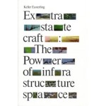 Extrastatecraft. The Power of Infrastructure Space | Keller Easterling | 9781781685877 | Verso