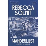 Wanderlust. A History of Walking | Rebecca Solnit | 9781783787357 | GRANTA