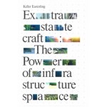 Extrastatecraft. The power of infrastructure space | Keller Easterling |  9781784783648 | Verso Books
