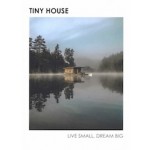 Tiny House: Live Small, Dream Big | Brent Heavener | 9781785039355 | Ebury Publishing