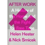 After Work. A History of the Home and the Fight for Free Time | Helen Hester, Nick Srnicek | 9781786633071 | Verso Books