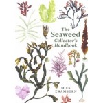 The Seaweed Collector's Handbook. From Purple Laver to Peacock’s Tail | Miek Zwamborn | 9781788165471 | Profile Books