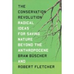 The Conservation Revolution. Radical Ideas for Saving Nature Beyond the Anthropocene | Bram Buscher, Robert Fletcher | 9781788737715 | Verso Books