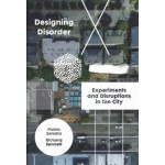 Designing Disorder. Experiments and Disruptions in the City | Richard Sennett, Pablo Sendra | 9781788737807 | Verso