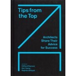 Tips from the Top. Architects Share Their Advice for Success | Clifford Pearson, Ken Yeang, Raghda AlHayali | 9781797229980 | Princeton Architectural Press