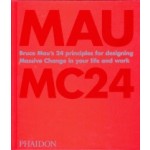 MAU MC24. Bruce Mau’s 24 principles for designing Massive Change in your life and work | 9781838660505 | PHAIDON