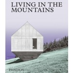 Living in the Mountains. Contemporary Houses in the Mountains | 9781838660840 | PHAIDON