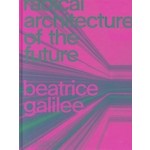 Radical architecture of the future | Beatrice Galilee | 9781838661236 | PHAIDON