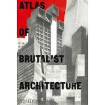 ATLAS OF BRUTALIST ARCHITECTURE