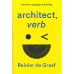 Architect, verb. The New Language of Building | Reinier de Graaf | 9781839761911 | Verso