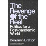 The Revenge of the Real. Politics for a Post-Pandemic World | Benjamin Bratton | 9781839762574 | Verso