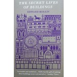 The Secret Lives of Buildings. From the Parthenon to the Vegas Strip in Thirteen Stories | Edward Hollis |