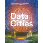 Data Cities. How satellites are transforming architecture and design | Davina Jackson | 9781848222748 | Lund Humphries