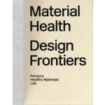 Material Health. Design Frontiers | Parsons Healthy Materials Lab | 9781848226173 | Lund Humphries