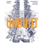 Unbuilt. Radical visions of a future that never arrived | Christopher Beanland | 9781849946636 | Batsford
