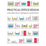 Planning Office Spaces. A practical guide for managers and designers
