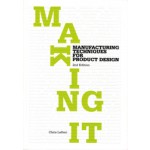 Making It. Manufacturing Techniques for Product Design, second edition | Chris Lefteri | 9781856697491