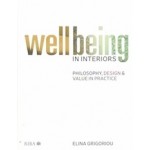 Wellbeing in Interiors | Philosophy, Design and Value in Practice | Elina Grigoriou | 9781859465790 | RIBA