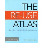 THE RE-USE ATLAS a designer's guide towards a circular economy Duncan Baker Brown | RIBA | 9781859466445