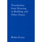 Translations from Drawing to Building and Other Essays | Robin Evans | 9781870890687