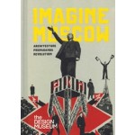 Imagine Moscow. Architecture, Propaganda, Revolution | Eszter Steierhoffer | 9781872005348 | Design Museum