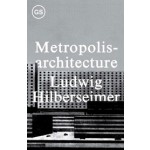 Metropolisarchitecture | Ludwig Hilberseimer | 9781883584757