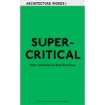 Supercritical. Architecture Words 1 | Peter Eisenman, Rem Koolhaas | 9781902902517