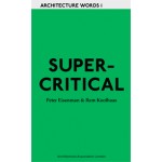 Supercritical. Architecture Words 1 | Peter Eisenman, Rem Koolhaas | 9781902902517