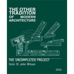 The Other Tradition of Modern Architecture. The Uncompleted Project | Colin St John Wilson | 9781904772620