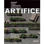 Artifice. Dermot Foley Landscape Architects | Simon Canz, Krystallia Kamvasinou, Dermot Foley | 9781907317286