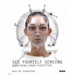 See Yourself Sensing. Redefining Human Perception | Madeline Schwartzman | 9781907317293