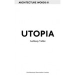 SECOND-RATE UTOPIA. Architecture Words 10 | Anthony Vidler | 9781907896163