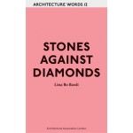 Stones Against Diamonds. Architecture Words 12 | Lina Bo Bardi | 9781907896200