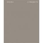 DOGMA. 11 PROJECTS | Pier Vittorio Aureli, Gabriele Mastrigli, Brett Steele | 9781907896309