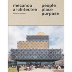 People, Place, Purpose. The World According to Mecanoo Architects | Herbert Wright, Francine Houben, Dick van Gameren | 9781908967619