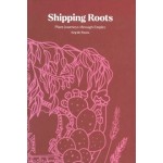 Shipping Roots. Plant journeys through Empire | Keg de Souza  | 9781910877517 | Royal Botanic Garden Edinburgh 