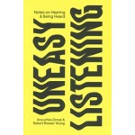 Uneasy Listening. Notes on Hearing and Being Heard | Anouchka Grose, Robert Brewer Young | 9781913620776 | MACK