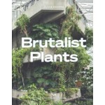 Brutalist Plants | Olivia Broome | 9781914314483 | HOXTON MINI PRESS