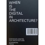 WHEN IS THE DIGITAL IN ARCHITECTURE | 9781927071465 | Sternberg Press CCA