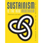 Sustainism is The New Modernism. A Cultural Manifesto for the Sustainist Era | Joost Elffers, Michiel Schwarz | 9781935202226