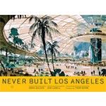 Never Built Los Angeles | Sam Lubell, Greg Goldin, Thom Mayne | 9781935202967