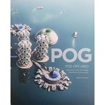 POG | Pod Off-Grid: Explorations Into Low Energy Waterborne Communities | Jason Pomeroy | 9781935935155 | ORO