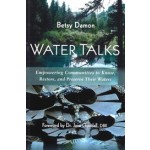 Water Talks | Empowering Communities to Know, Restore, and Preserve Their Waters | Betsy Damon, Jane Goodall | Portal Books | 9781938685385