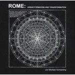 ROME: URBAN FORMATION AND TRANSFORMATION | Jon Michael Schwarting | ORO | 9781939621702