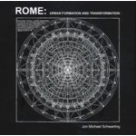 ROME: URBAN FORMATION AND TRANSFORMATION | Jon Michael Schwarting | ORO | 9781939621702
