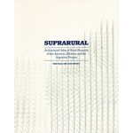 SUPRARURAL architectural atlas of rural protocols in the American Midwest and the Argentine Pampas | Ciro Najle (ed.),‎ Llus Ortega (ed.) | Actar | 9781940291543