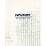 SUPRARURAL architectural atlas of rural protocols in the American Midwest and the Argentine Pampas | Ciro Najle (ed.),‎ Llus Ortega (ed.) | Actar | 9781940291543