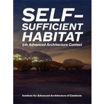 Self-Sufficient Habitat - 5th Advanced Architecture Contest | Vicente Guallart | 9781940291734