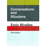 Conversations and Allusions. Enric Miralles | Catherine Spellman | 9781940291987 | ACTAR