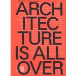 Architecture is all over | Esther Choi, Marrikka Trotter | 9781941332306 | Columbia University Press